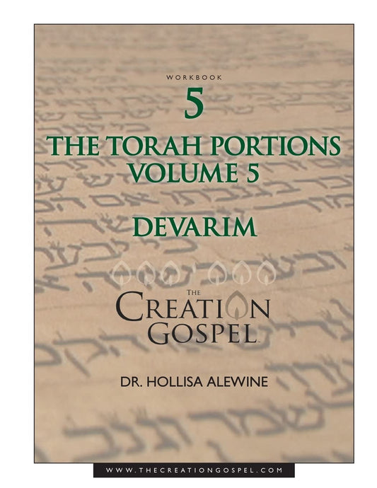 Creation Gospel Workbook Five: Devarim: Volume V (The Torah Portions) (Volume 5) - 7467