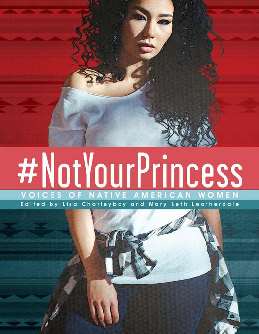 #NotYourPrincess: Voices of Native American Women - 3543