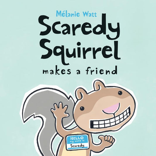 Scaredy Squirrel Makes a Friend - 9585