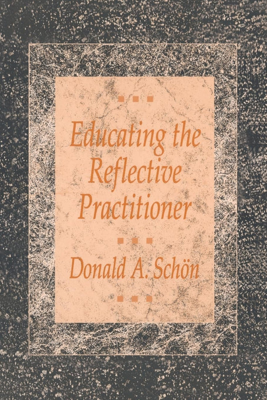 Educating the Reflective Practitioner: Toward a New Design for Teaching and Learning in the Professions - 320