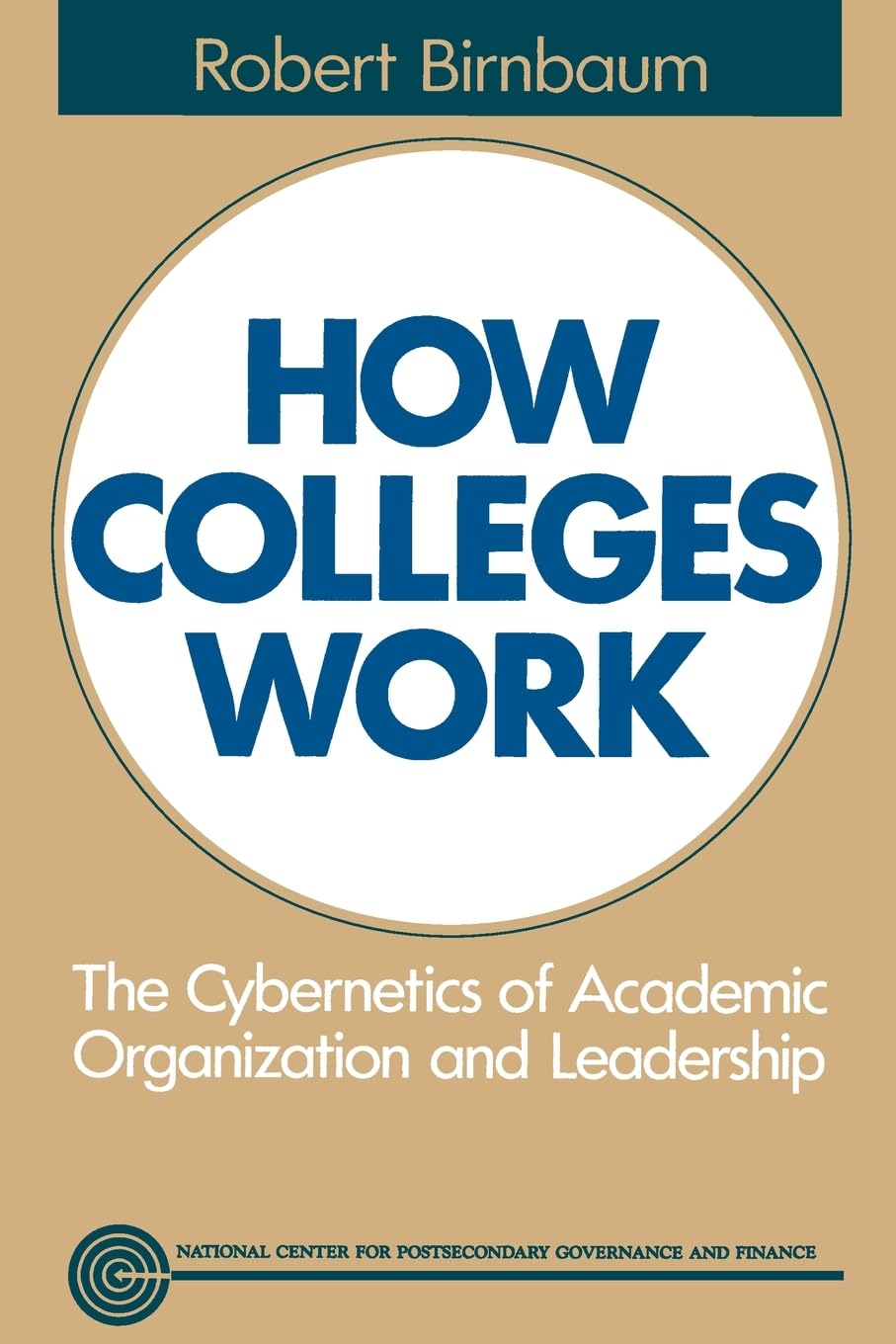 How Colleges Work: The Cybernetics of Academic Organization and Leadership (Jossey Bass Higher & Adult Education Series) - 9332