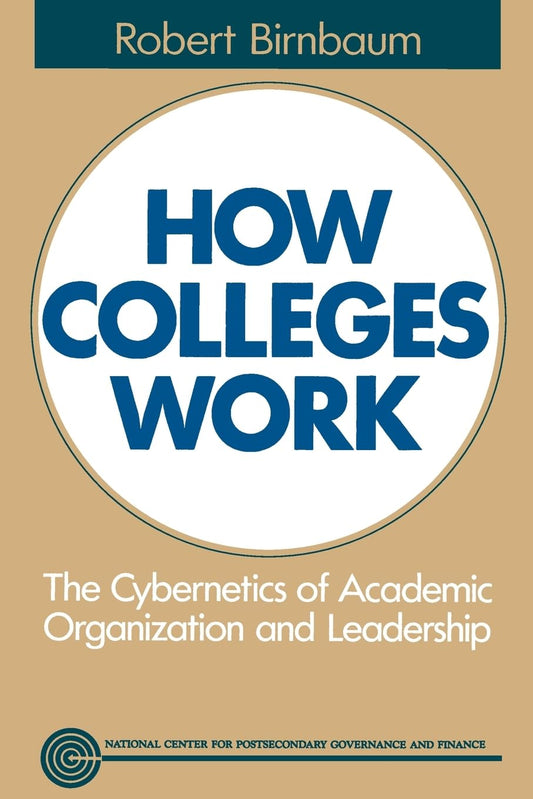 How Colleges Work: The Cybernetics of Academic Organization and Leadership (Jossey Bass Higher & Adult Education Series) - 9332