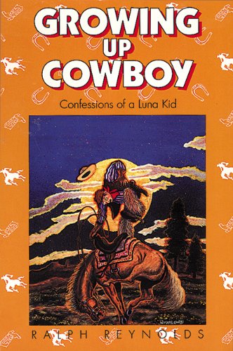 Growing Up Cowboy: Confessions of a Luna Kid