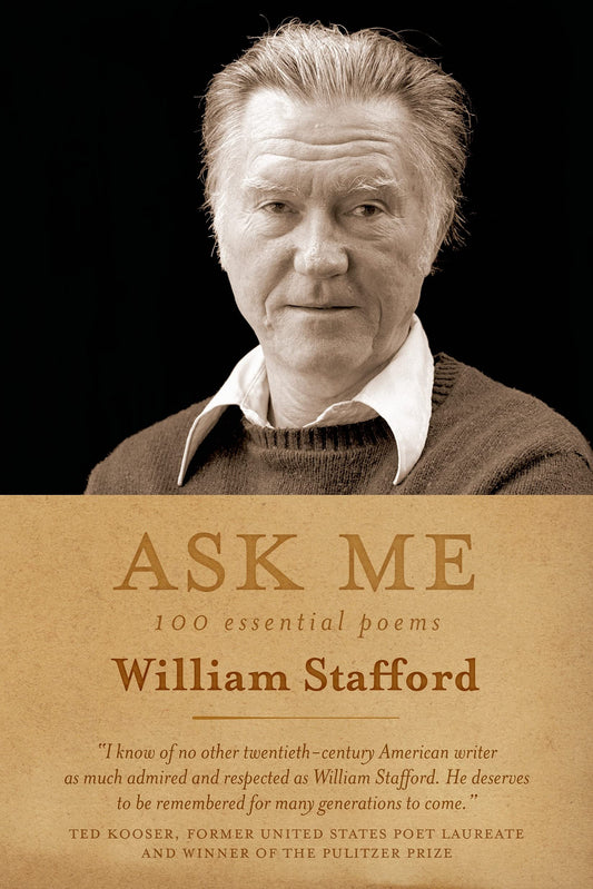 Ask Me: 100 Essential Poems of William Stafford - 9384