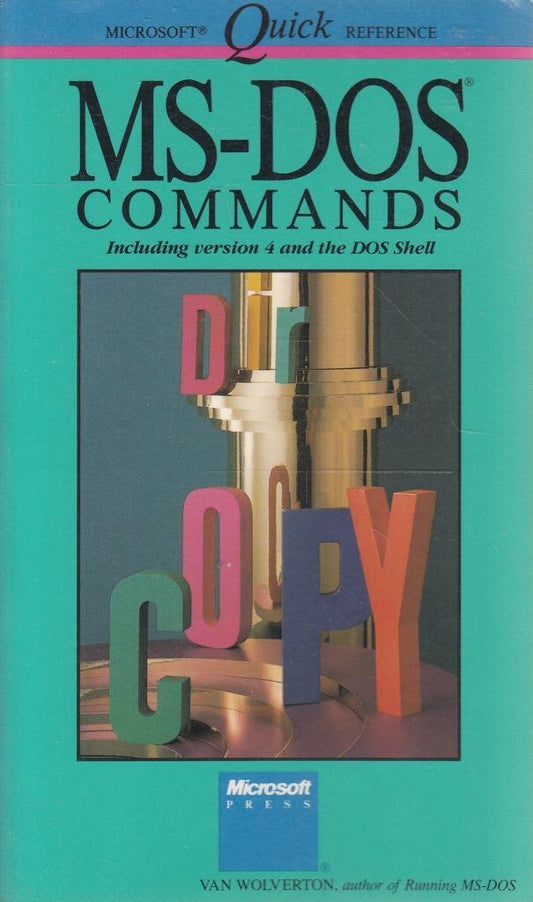 MS-DOS Commands: Including Version 4 and the DOS Shell (Microsoft Quick Reference)