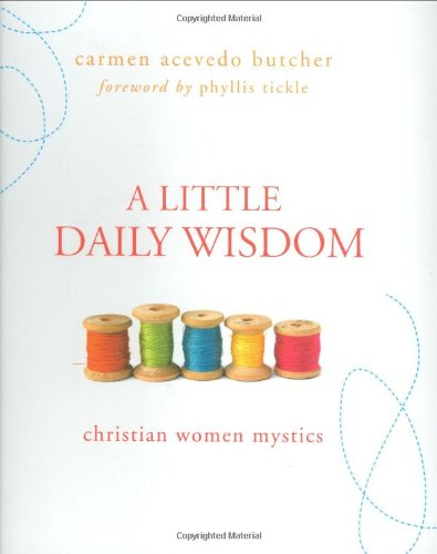 A Little Daily Wisdom: Christian Women Mystics - 4874