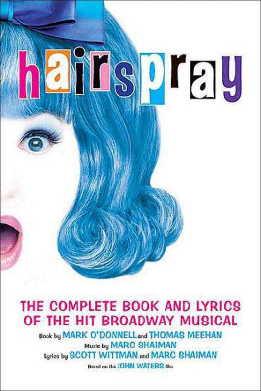 Hairspray: The Complete Book and Lyrics of the Hit Broadway Musical (Applause Books) - 3256