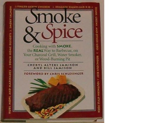 Smoke & Spice/Cooking With Smoke, the Real Way to Barbecue, on Your Charcoal Grill, Water Smoker, or Wood-Burning Pit - 4440