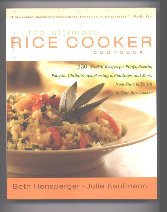 The Ultimate Rice Cooker Cookbook: 250 No-Fail Recipes for Pilafs, Risottos, Polenta, Chilis, Soups, Porridges, Puddings and More, from Start to Finish in Your Rice Cooker - 8153