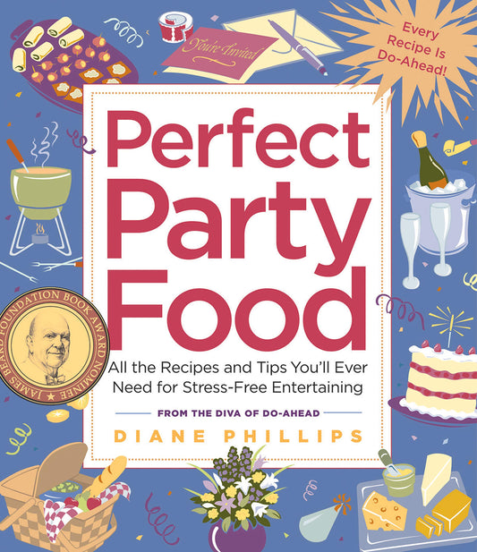 Perfect Party Food: All the Recipes and Tips You'll Ever Need for Stress-Free Entertaining from the Diva of Do-Ahead - 9591