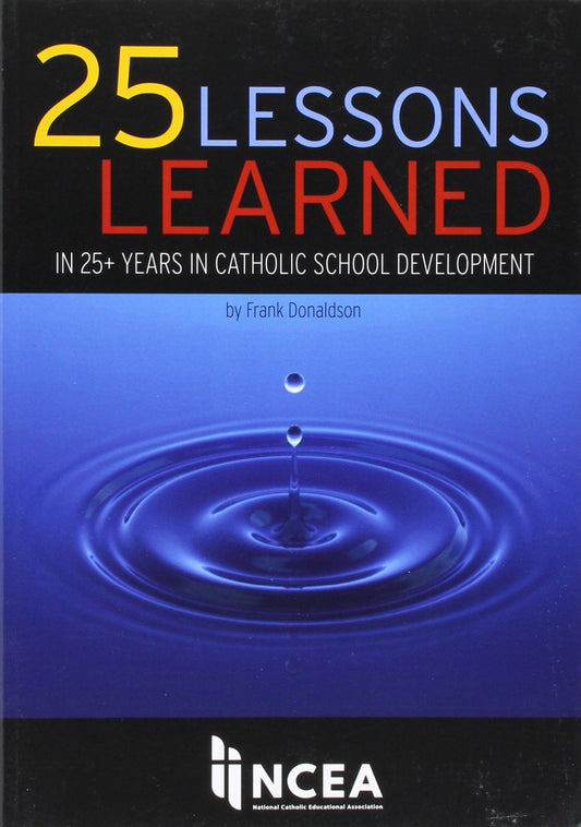 25 Lessons Learned: in 25+ Years Catholic School Development - 2941