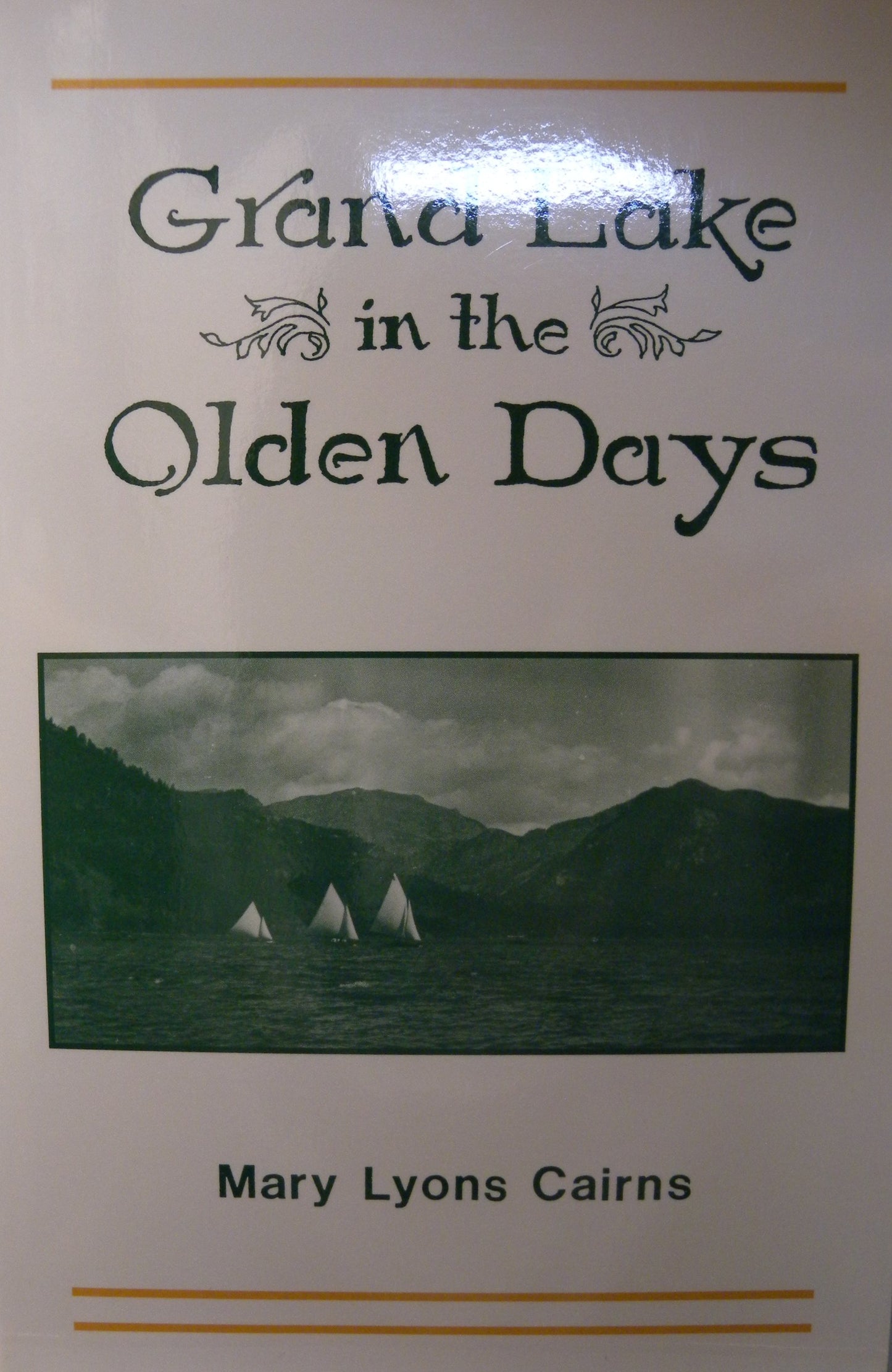 Grand Lake in the olden days : a compilation of Grand Lake: the pioneers, and The olden days.