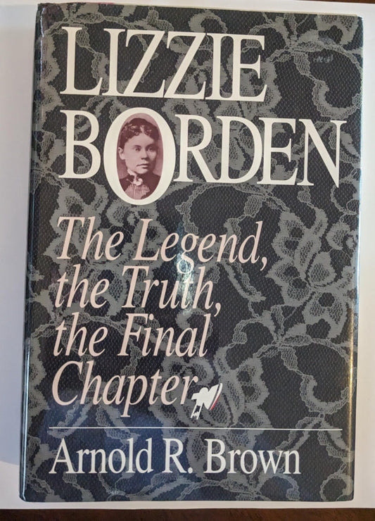 Lizzie Borden: The Legend, the Truth, the Final Chapter