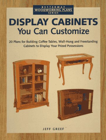 Display Cabinets You Can Customize (Betterway Woodworking Plans Series)