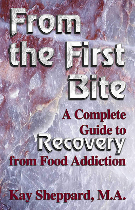 From the First Bite: A Complete Guide to Recovery from Food Addiction - 2256