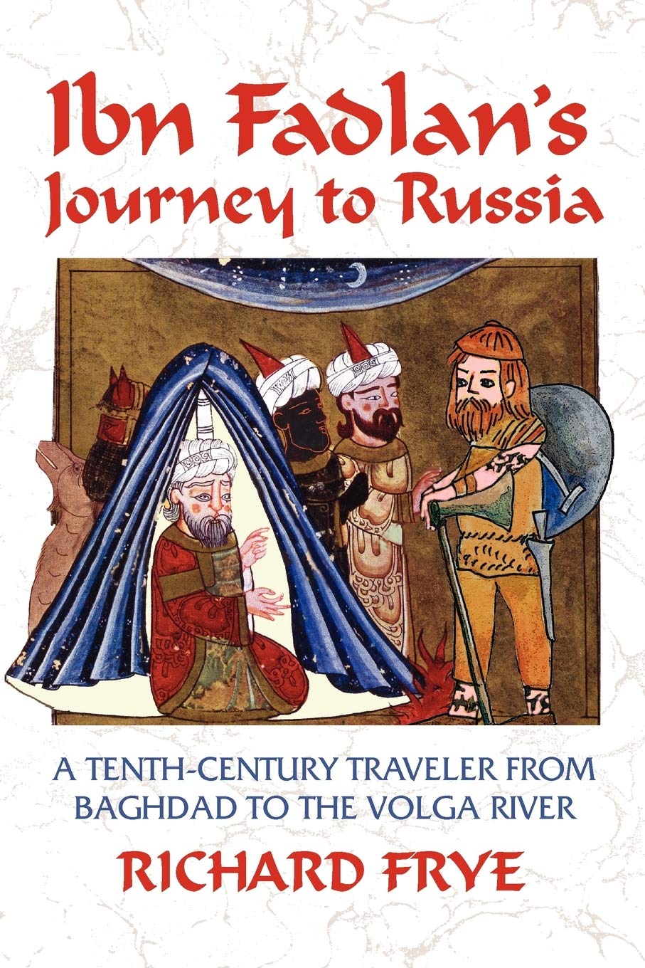 Ibn Fadlan's Journey To Russia - 972