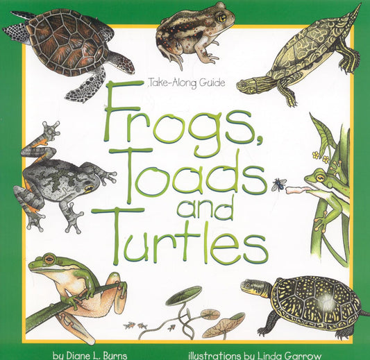 Frogs, Toads & Turtles (Take Along Guides)