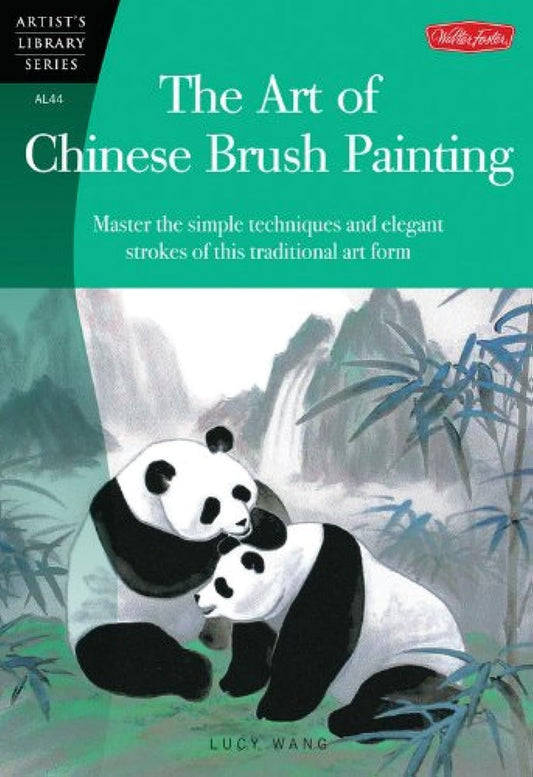 The Art of Chinese Brush Painting: Master the simple techniques and elegant strokes of this traditional art form (Artist's Library) - 7553