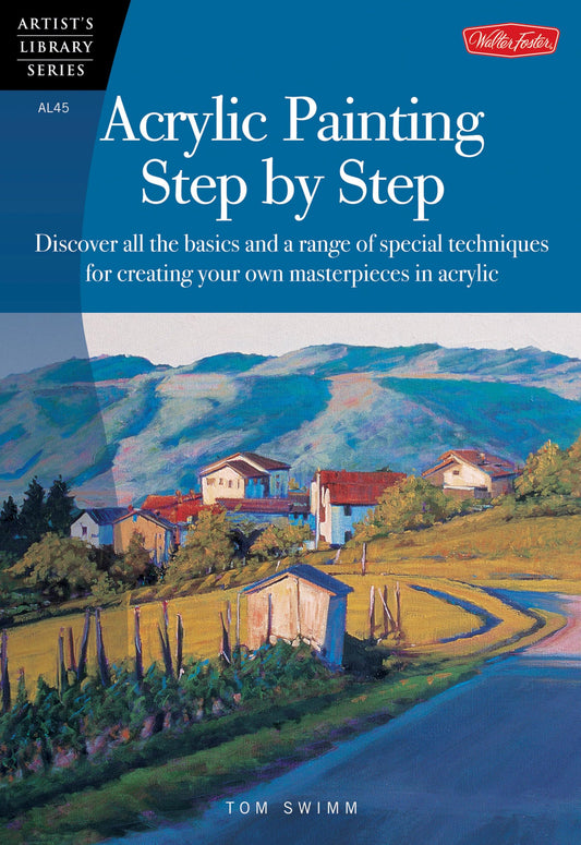 Acrylic Painting Step by Step: Discover all the basics and a range of special techniques for creating your own masterpieces in acrylic (Artist's Library) - 8320