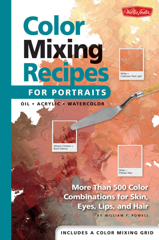 Color Mixing Recipes for Portraits: More than 500 Color Combinations for Skin, Eyes, Lips & Hair - 2987
