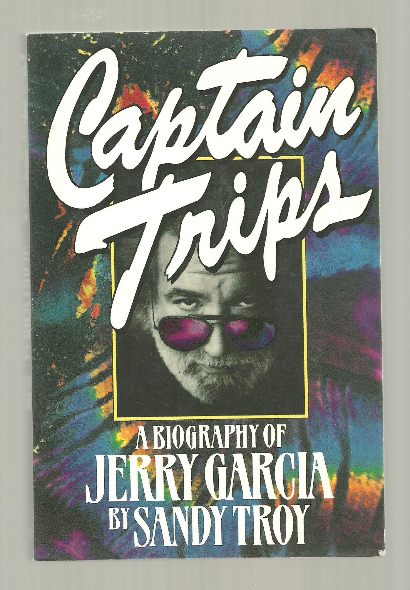 Captain Trips: A Biography of Jerry Garcia