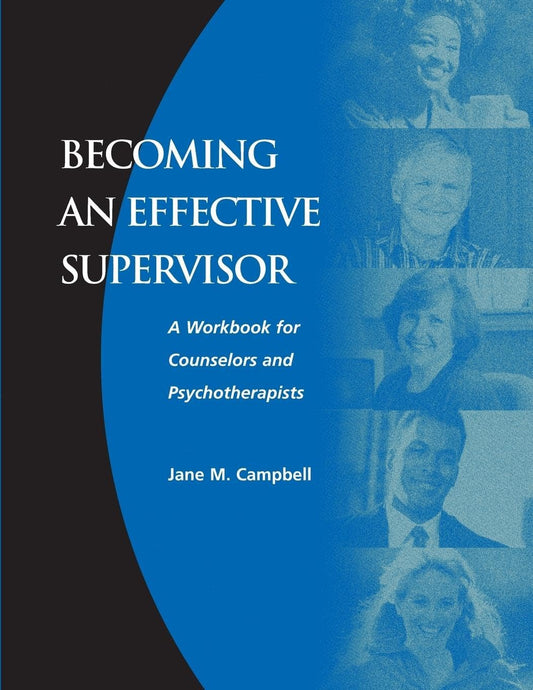 Becoming an Effective Supervisor: A Workbook for Counselors and Psychotherapists - 1856