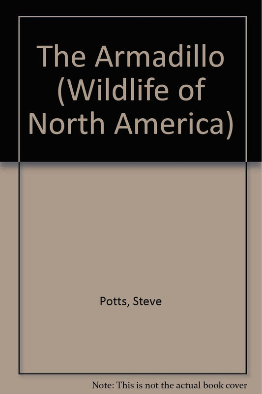 The Armadillo (Wildlife of North America) - 4300