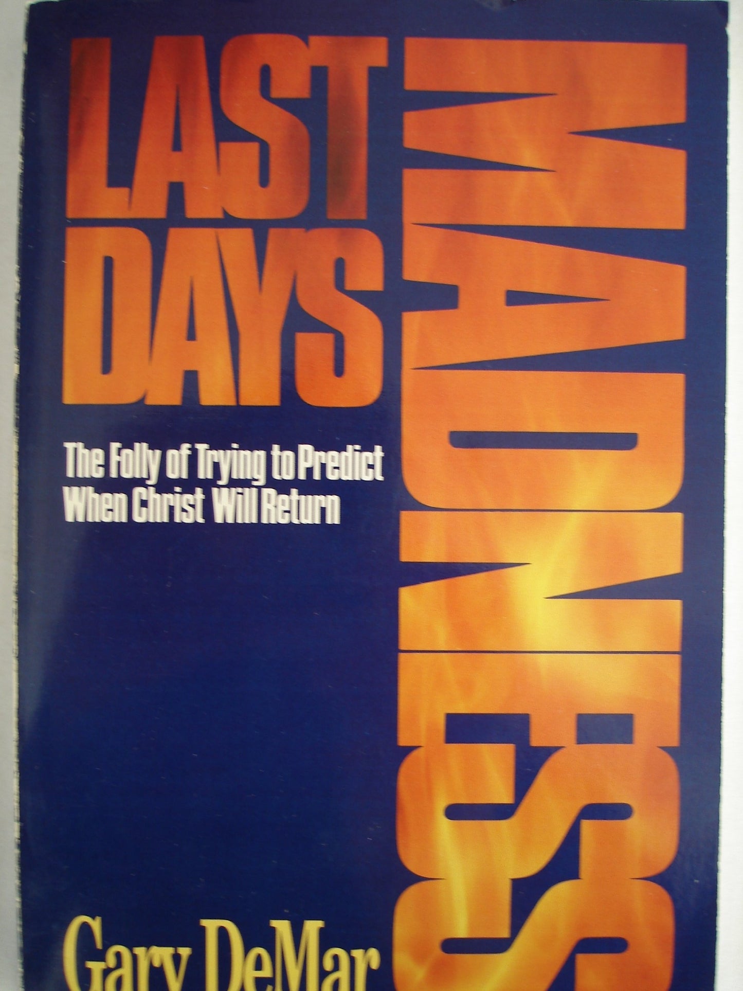 Last Days Madness: The Folly of Trying to Predict When Christ Will Return - 4347