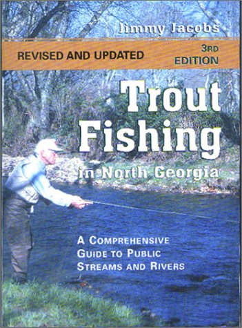 Trout Fishing in North Georgia: A Comprehensive Guide to Public Lakes, Reservoirs, and Rivers - 568