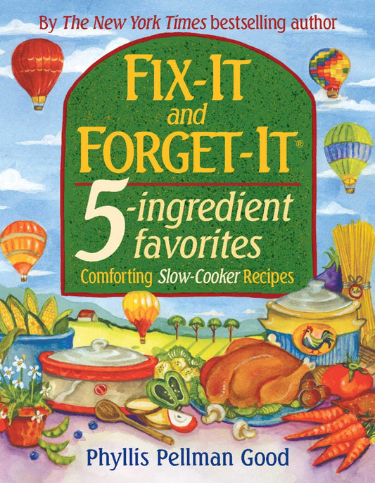 Fix-it and Forget-it 5-Ingredient Favorites: Comforting Slow Cooker Recipes - 1013
