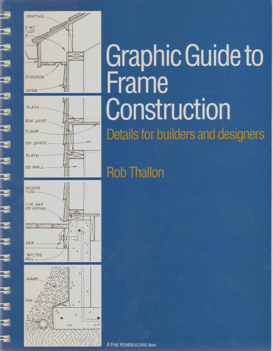 Graphic Guide to Frame Construction: Details for Builders and Designers