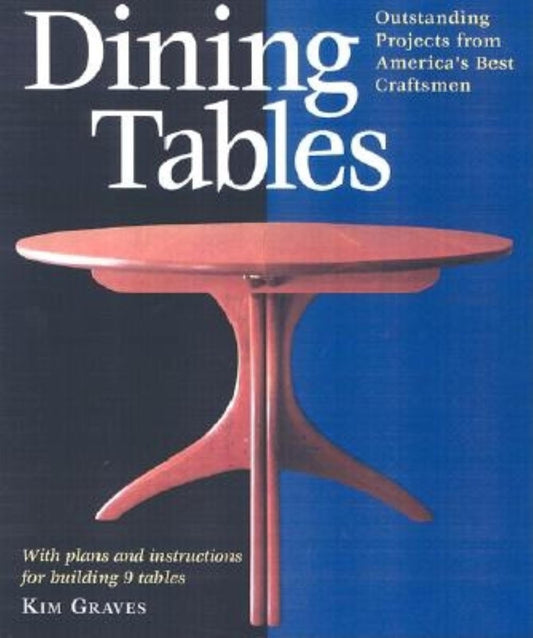 Dining Tables: Outstanding Projects from America's Best Craftsmen (Furniture Projects) - 2109