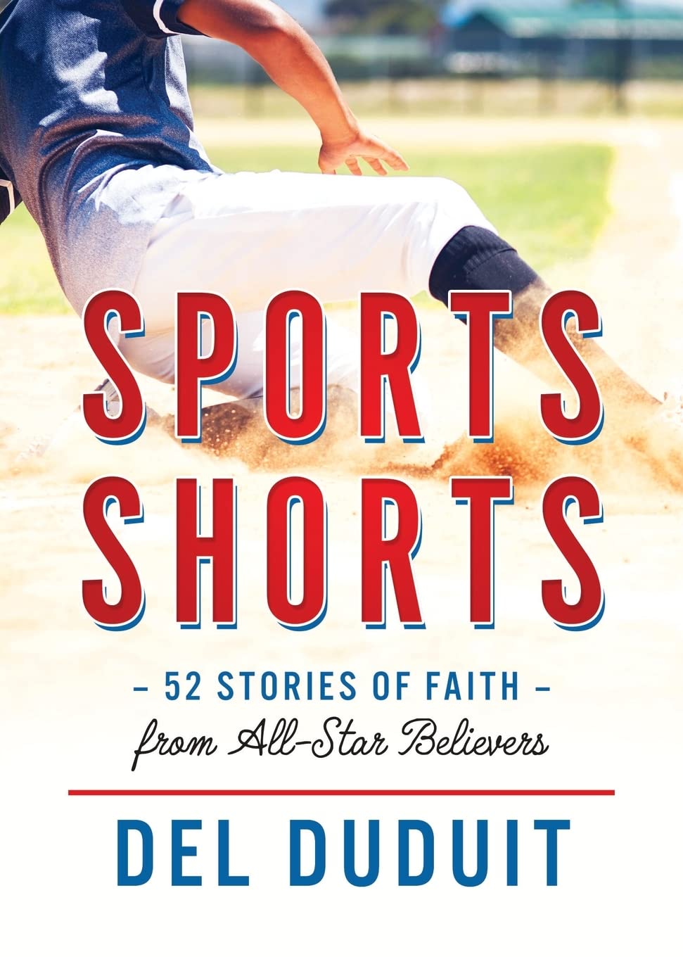 Sports Shorts: 52 Stories of Faith from All-Star Believers - 2841