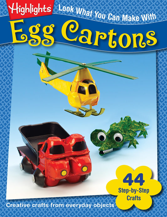 Highlights Press Look What You Can Make with Egg Cartons: Creative Crafts from Everyday Objects - 9700
