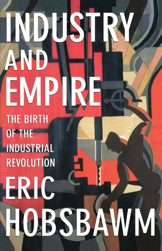 Industry and Empire: The Birth of the Industrial Revolution - 4189
