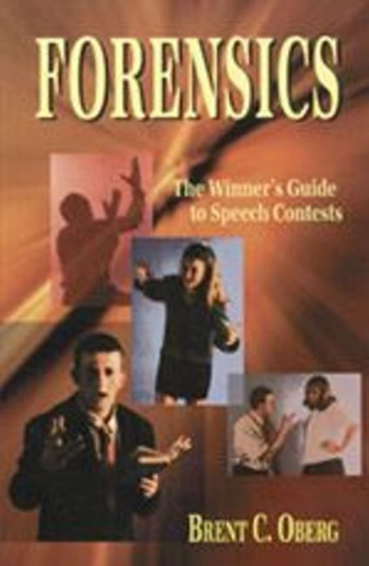 Forensics: The Winner's Guide to Speech Contests: The Winner's Guide to Speech Contests