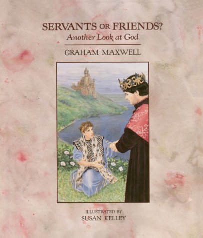 Servants or Friends?: Another Look at God