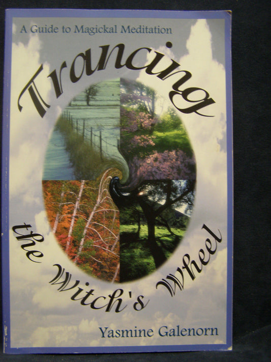 Trancing the Witch's Wheel: A Guide to Magickal Meditation