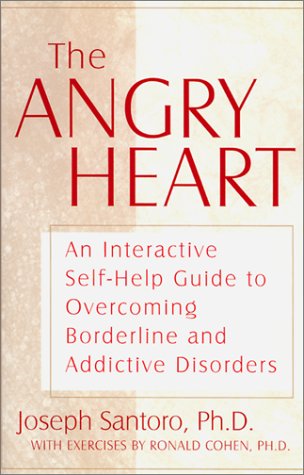 The Angry Heart: An Interactive Self-Help Guide to Overcoming Borderline and Addictive Disorders
