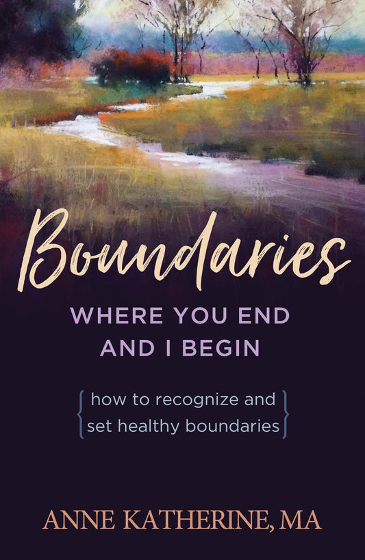 Boundaries: Where You End and I Begin - How to Recognize and Set Healthy Boundaries - 9610