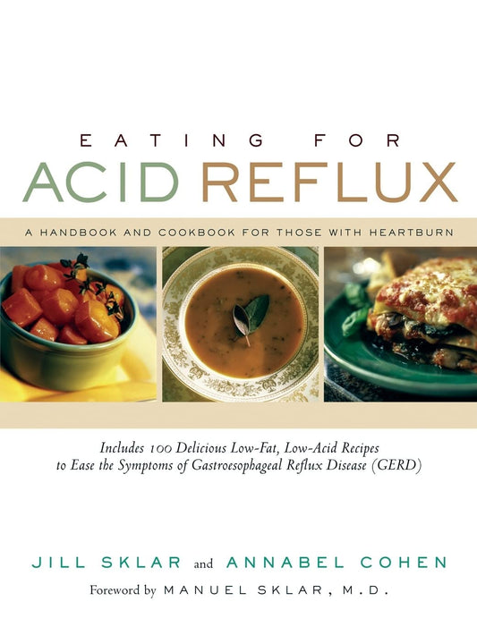 Eating for Acid Reflux: A Handbook and Cookbook for Those with Heartburn - 8214