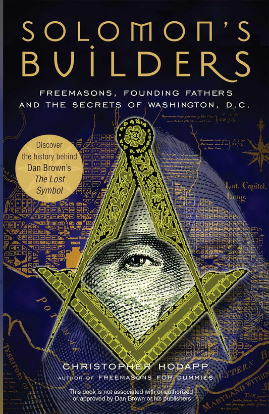 Solomon's Builders: Freemasons, Founding Fathers and the Secrets of Washington D.C. - 5499