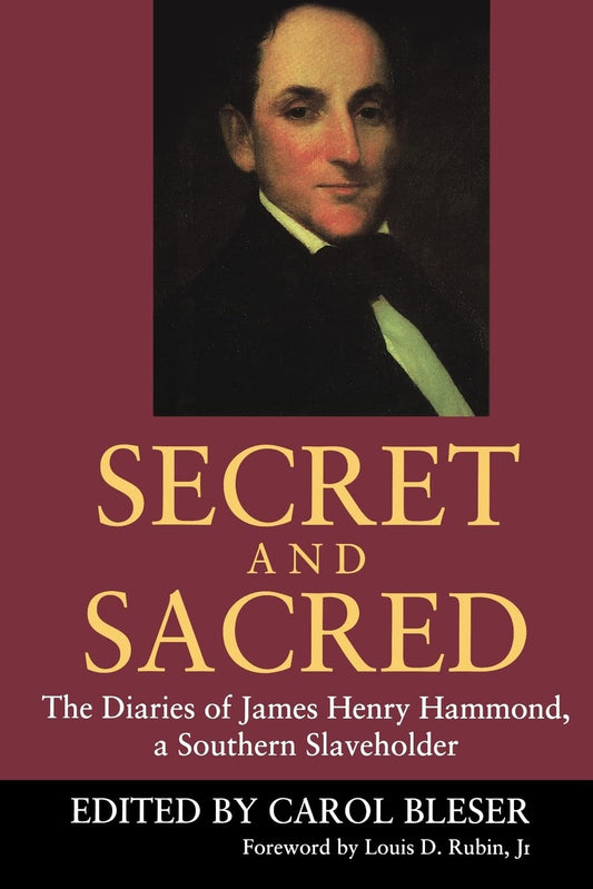 Secret and Sacred: The Diaries of James Henry Hammond, a Southern Slaveholder - 4247