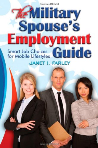 The Military Spouse's Employment Guide: Smart Job Choices for Mobile Lifestyles - 1381