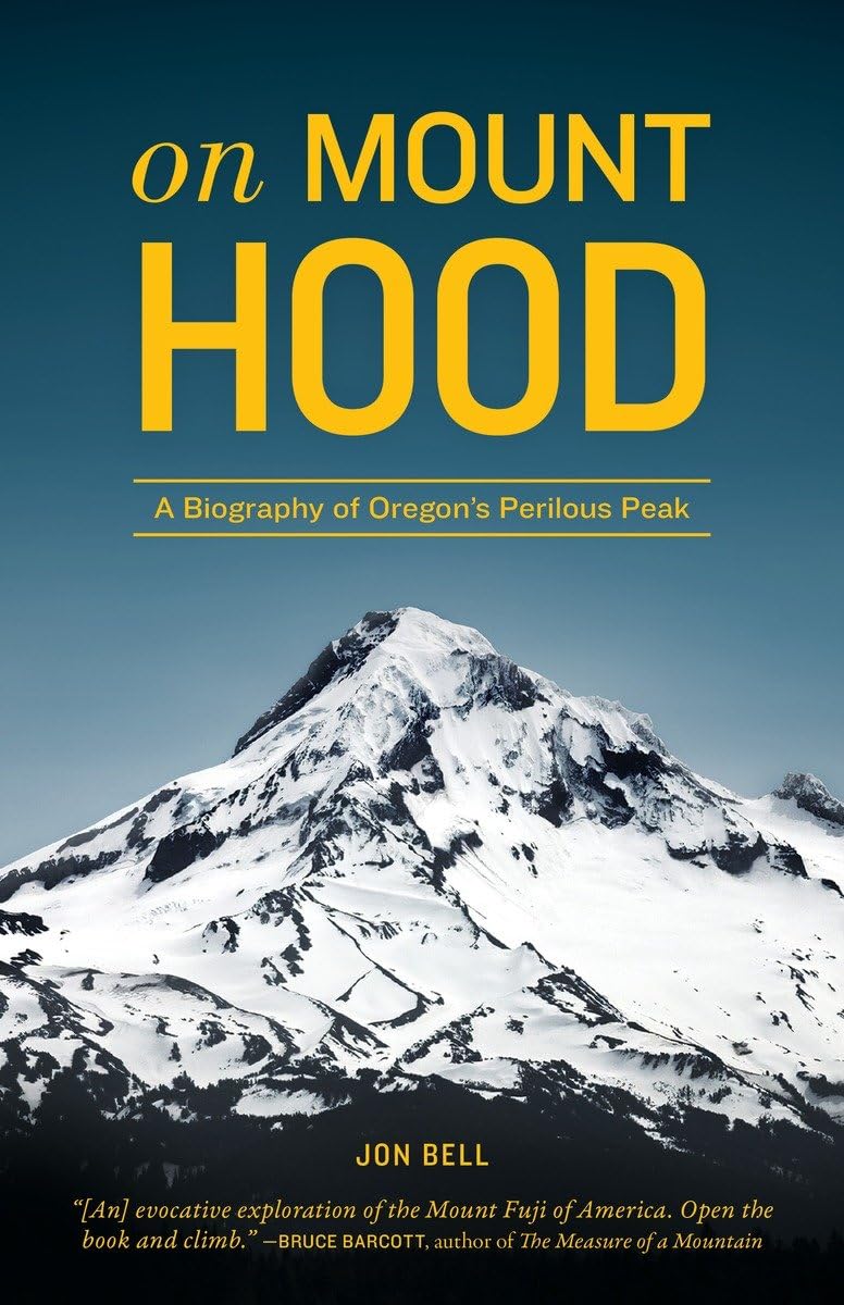 On Mount Hood: A Biography of Oregon's Perilous Peak - 4041
