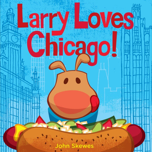 Larry Loves Chicago!: A Larry Gets Lost Book - 1905