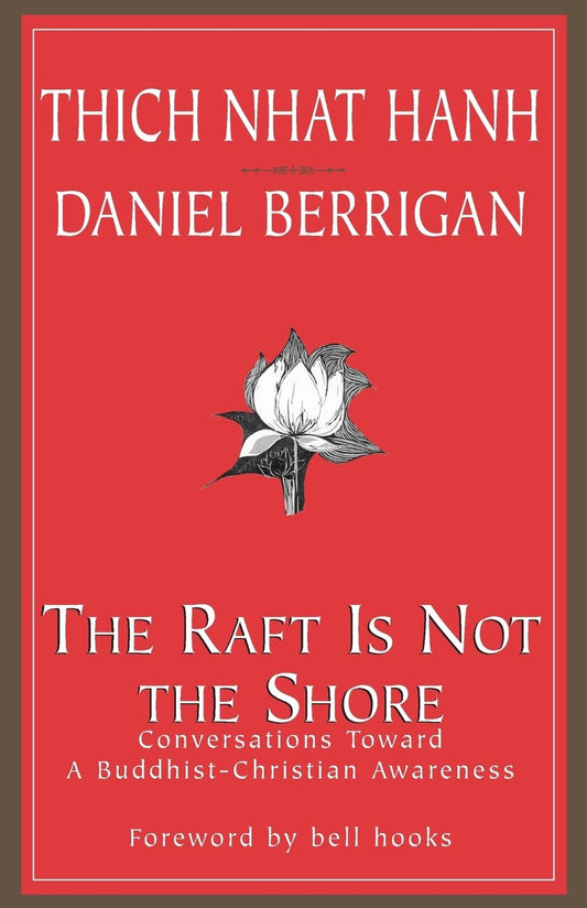 The Raft is Not the Shore: Conversations Toward a Buddhist-Christian Awareness