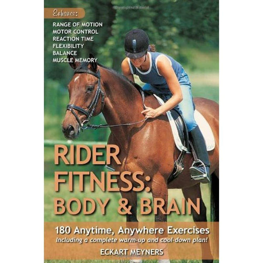 Rider Fitness: Body and Brain: 180 Anytime, Anywhere Exercises to Enhance Range of Motion, Motor Control, Reaction Time, Flexibility, Balance and Muscle Memory in the Saddle - 2964