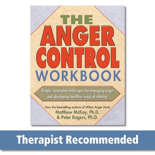 The Anger Control Workbook: Simple, Innovative Techniques for Managing Anger (A New Harbinger Self-Help Workbook) - 8955