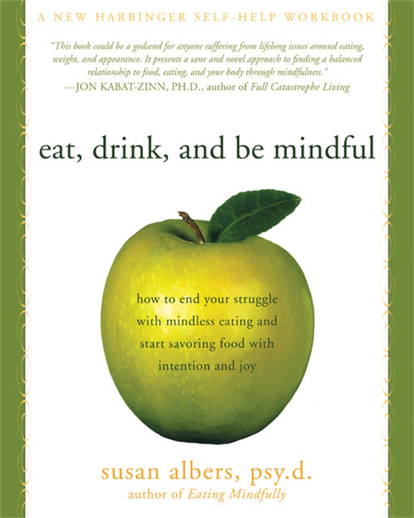 Eat, Drink, and Be Mindful: How to End Your Struggle with Mindless Eating and Start Savoring Food with Intention and Joy - 7752